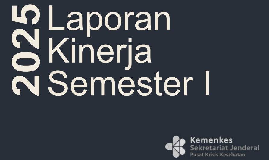 LAPORAN KINERJA PUSAT KRISIS KESEHATAN SEMESTER I 2025