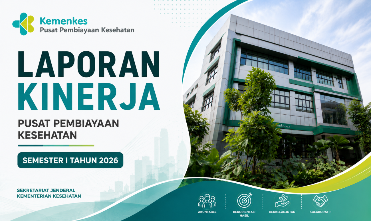 Laporan Kinerja Pusat Pembiayaan Kesehatan, Semester 1 Tahun 2026