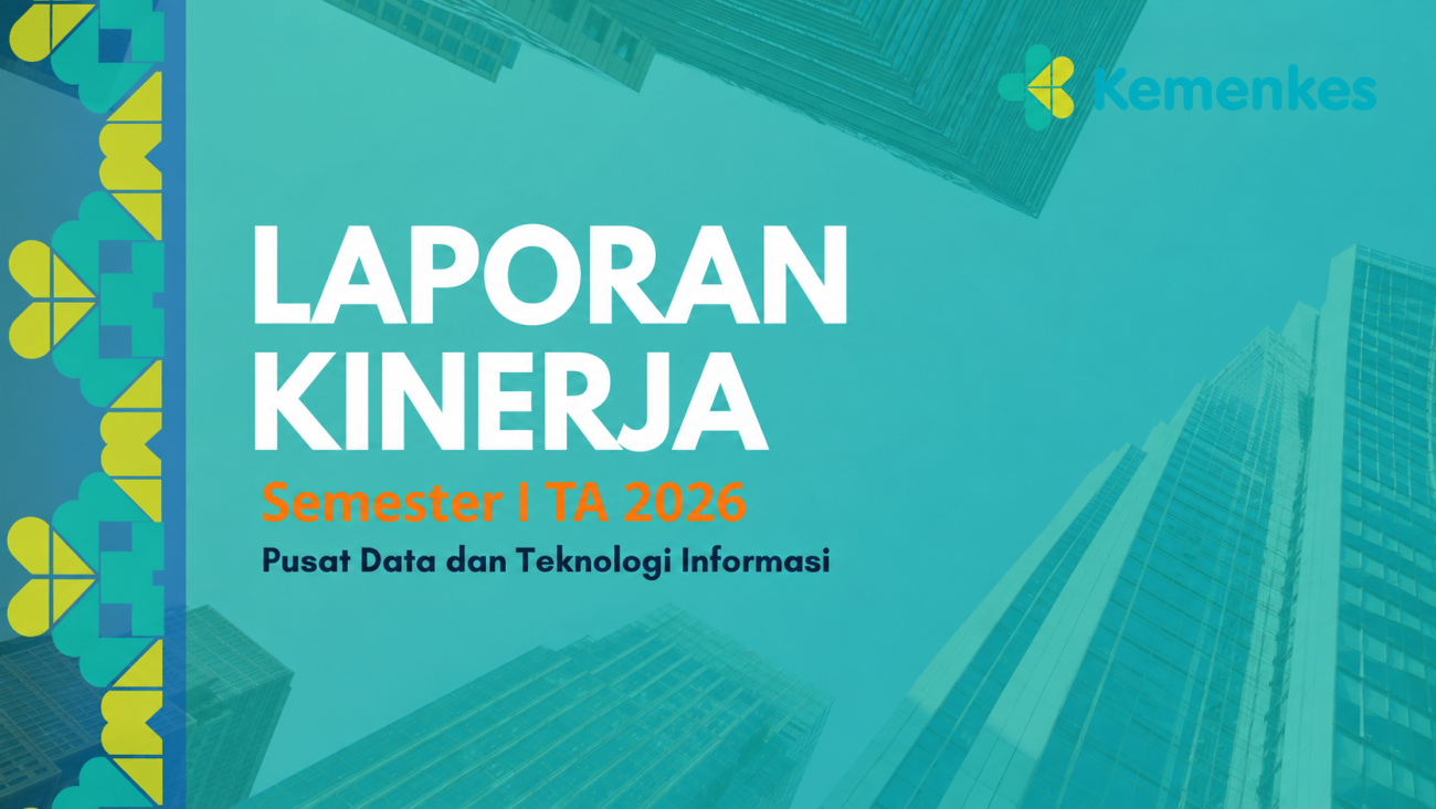Laporan Kinerja Pusat Data dan Teknologi Informasi, Semester I Tahun 2026