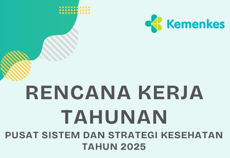 Rencana Kerja Tahunan Pusat Sistem dan Strategi Kesehatan Tahun 2025
