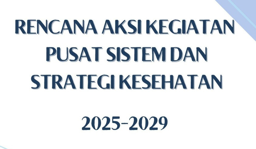 Rencana Aksi Kegiatan (RAK) Pusat Sistem dan Strategi Kesehatan Tahun 2025–2029